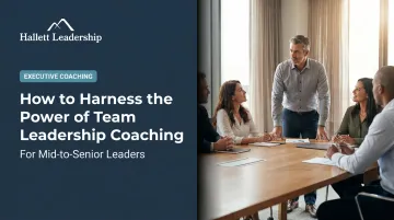 How to Harness the Power of Team Leadership Coaching