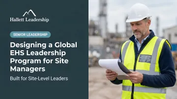 Designing a Global EHS Leadership Program for Site Managers