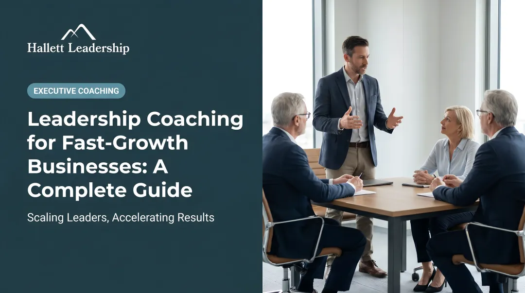 Leadership Coaching for Fast-Growth Businesses: A Complete Guide