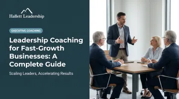 Leadership Coaching for Fast-Growth Businesses: A Complete Guide