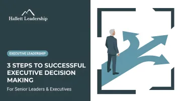 3 Steps to Successful Executive Decision Making