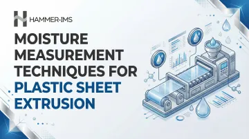 Moisture Measurement Techniques for Plastic Sheet Extrusion
