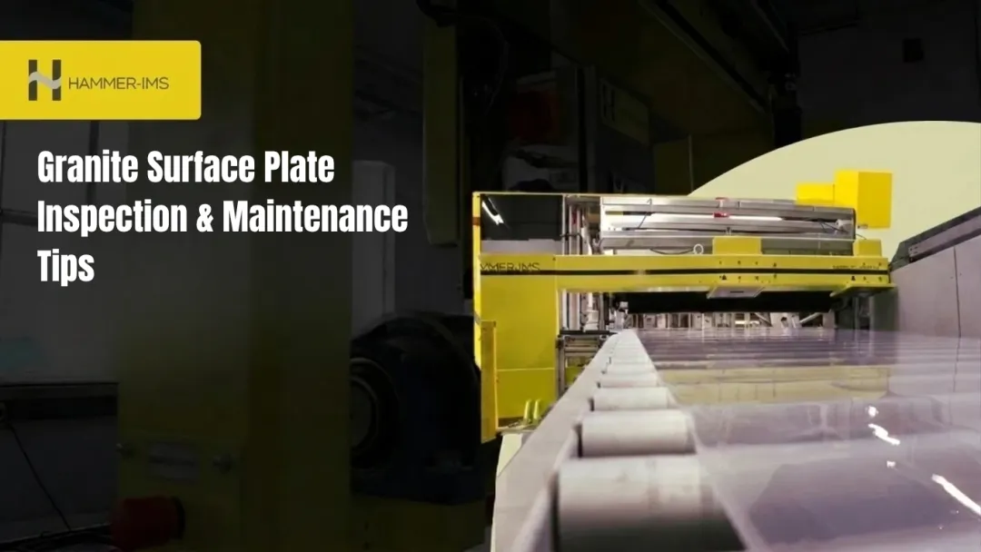 Granite Surface Plate Inspection &amp; Maintenance Tips