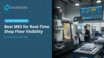 Best MES for Real-Time Shop Floor Visibility: Complete Guide