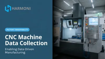 CNC Machine Data Collection: Enabling Data-Driven Manufacturing