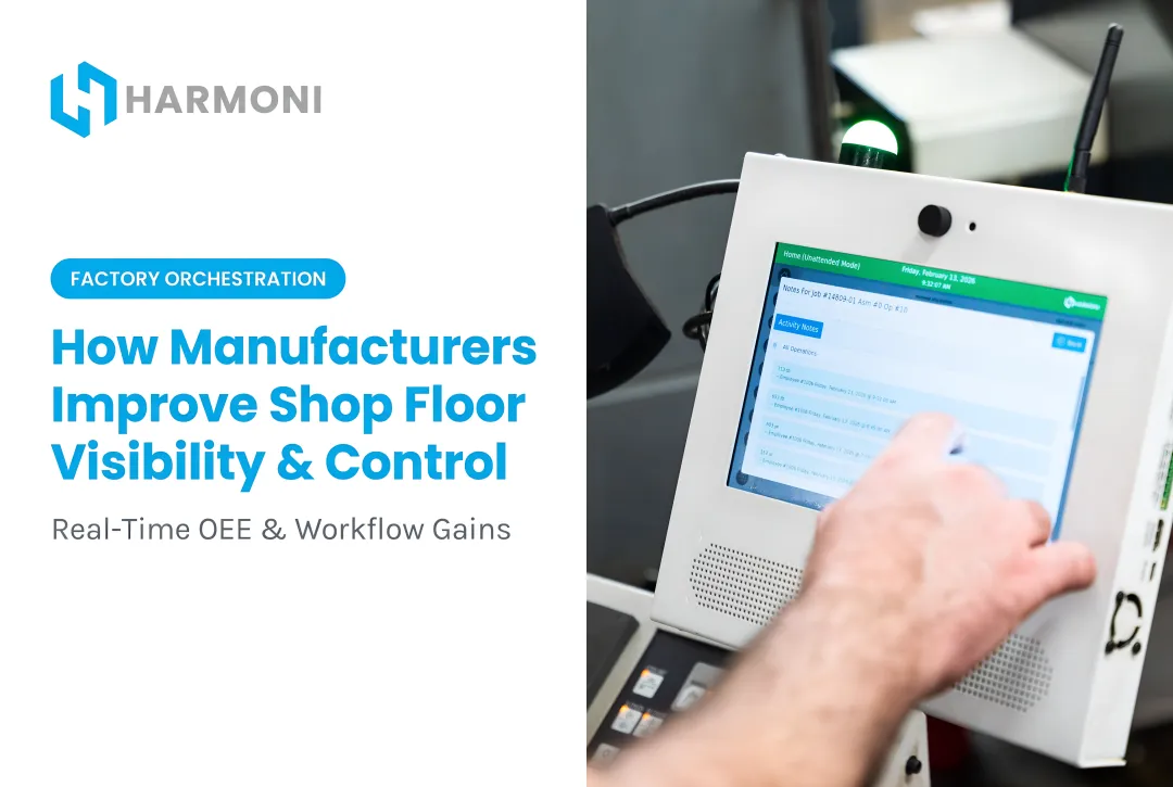 How Manufacturers Improve Shop Floor Visibility & Control