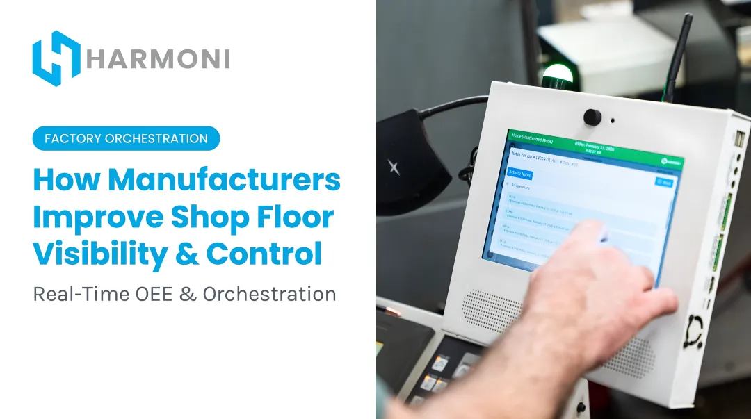 How Manufacturers Improve Shop Floor Visibility &amp; Control