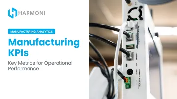 Manufacturing KPIs: Key Metrics for Operational Performance
