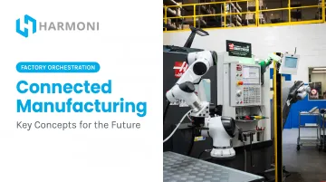 Connected Manufacturing: Key Concepts for the Future