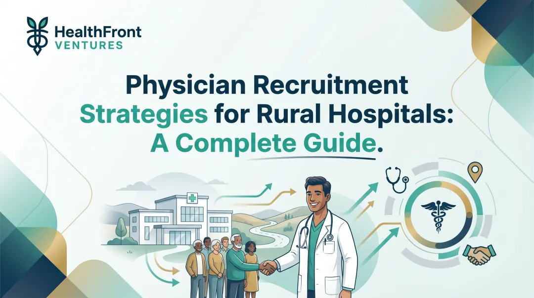 Physician Recruitment Strategies for Rural Hospitals: A Complete Guide