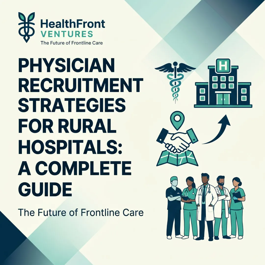 Physician Recruitment Strategies for Rural Hospitals: A Complete Guide