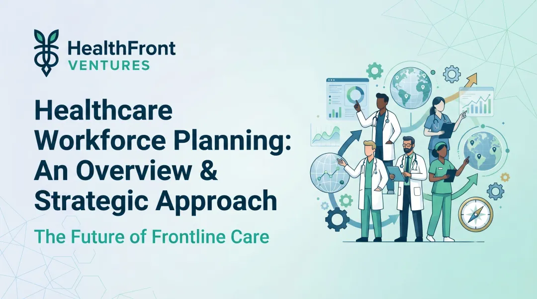 Healthcare Workforce Planning: An Overview & Strategic Approach