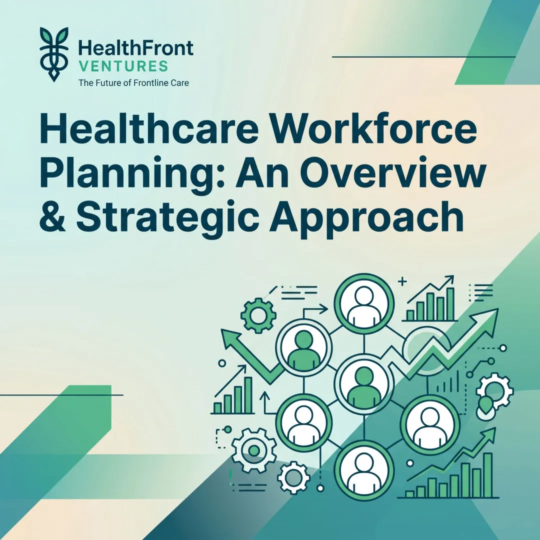 Healthcare Workforce Planning: An Overview & Strategic Approach
