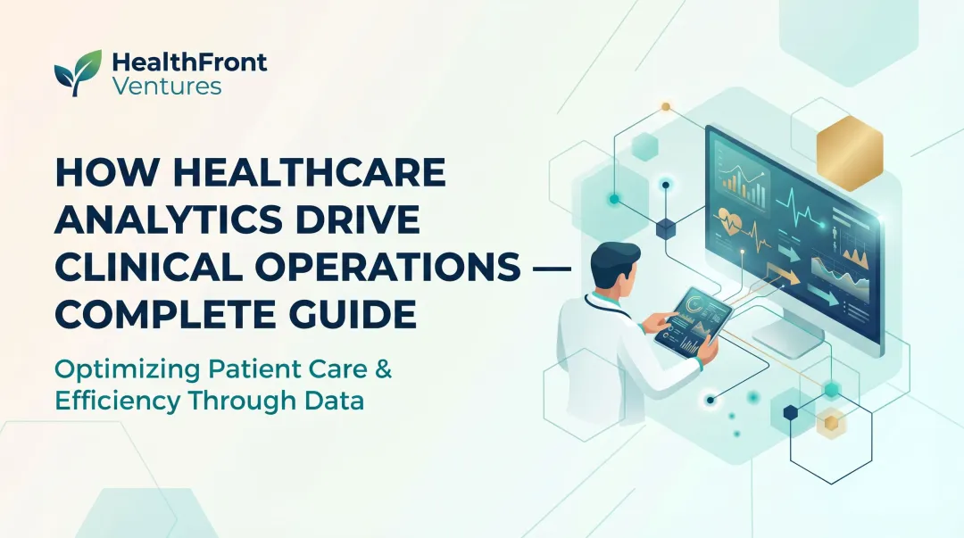 How Healthcare Analytics Drive Clinical Operations — Complete Guide