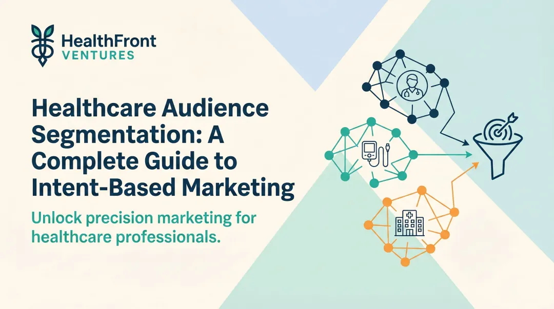Healthcare Audience Segmentation: A Complete Guide to Intent-Based Marketing