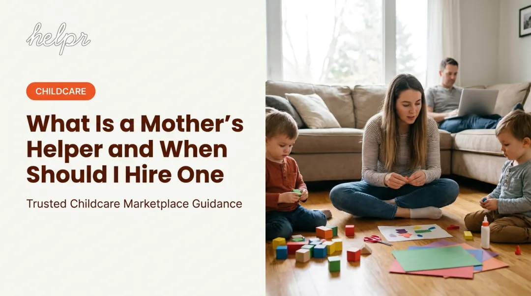 What Is a Mother's Helper and When Should I Hire One
