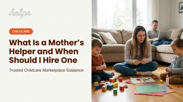 What Is a Mother's Helper and When Should I Hire One