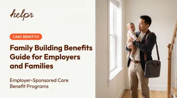 Family Building Benefits Guide for Employers and Families