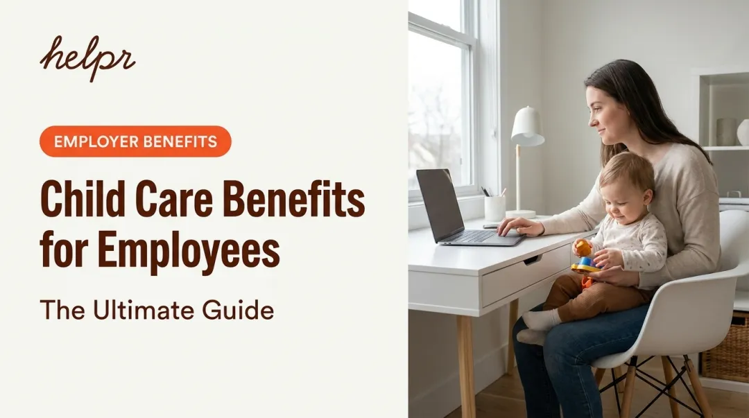 Child Care Benefits for Employees: The Ultimate Guide