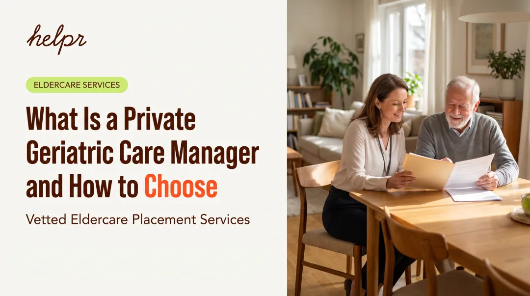 What Is a Private Geriatric Care Manager and How to Choose