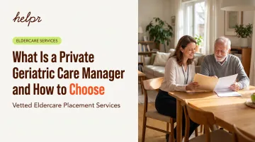 What Is a Private Geriatric Care Manager and How to Choose