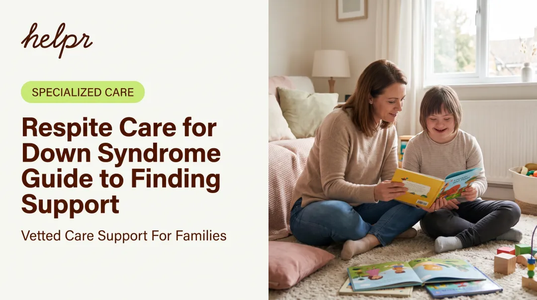 Respite Care for Down Syndrome: How to Find It and How Care Finder Helps