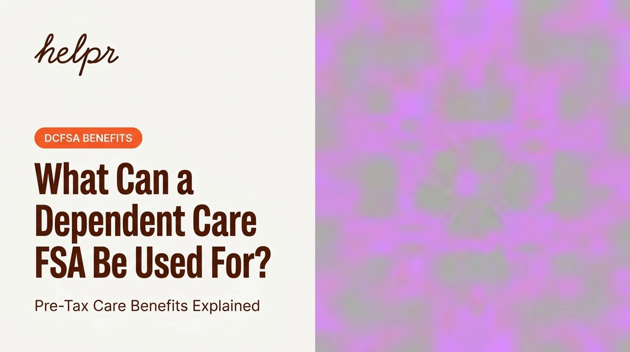 What Can a Dependent Care FSA Be Used For?