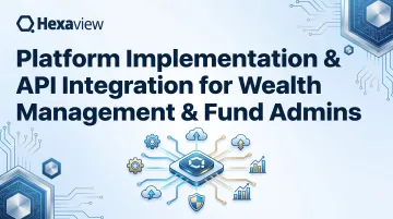 Platform Implementation &amp; API Integration for Wealth Management &amp; Fund Admins