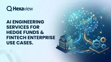 AI Engineering Services for Hedge Funds &amp; FinTech Enterprise Use Cases