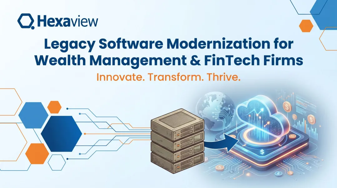 Legacy Software Modernization for Wealth Management & FinTech Firms