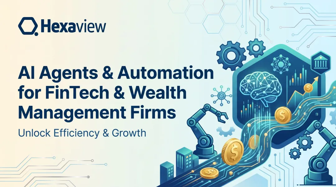 AI Agents & Automation for FinTech & Wealth Management Firms