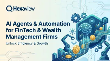 AI Agents &amp; Automation for FinTech &amp; Wealth Management Firms