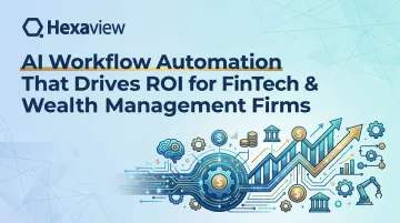 AI Workflow Automation That Drives ROI for FinTech &amp; Wealth Management Firms