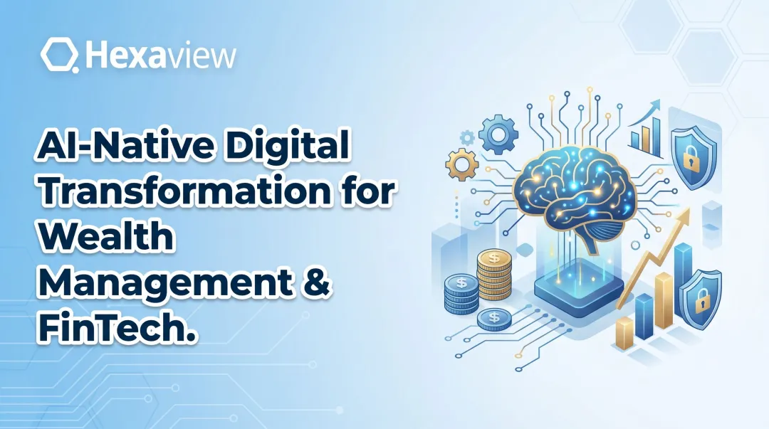 AI-Native Digital Transformation for Wealth Management & FinTech