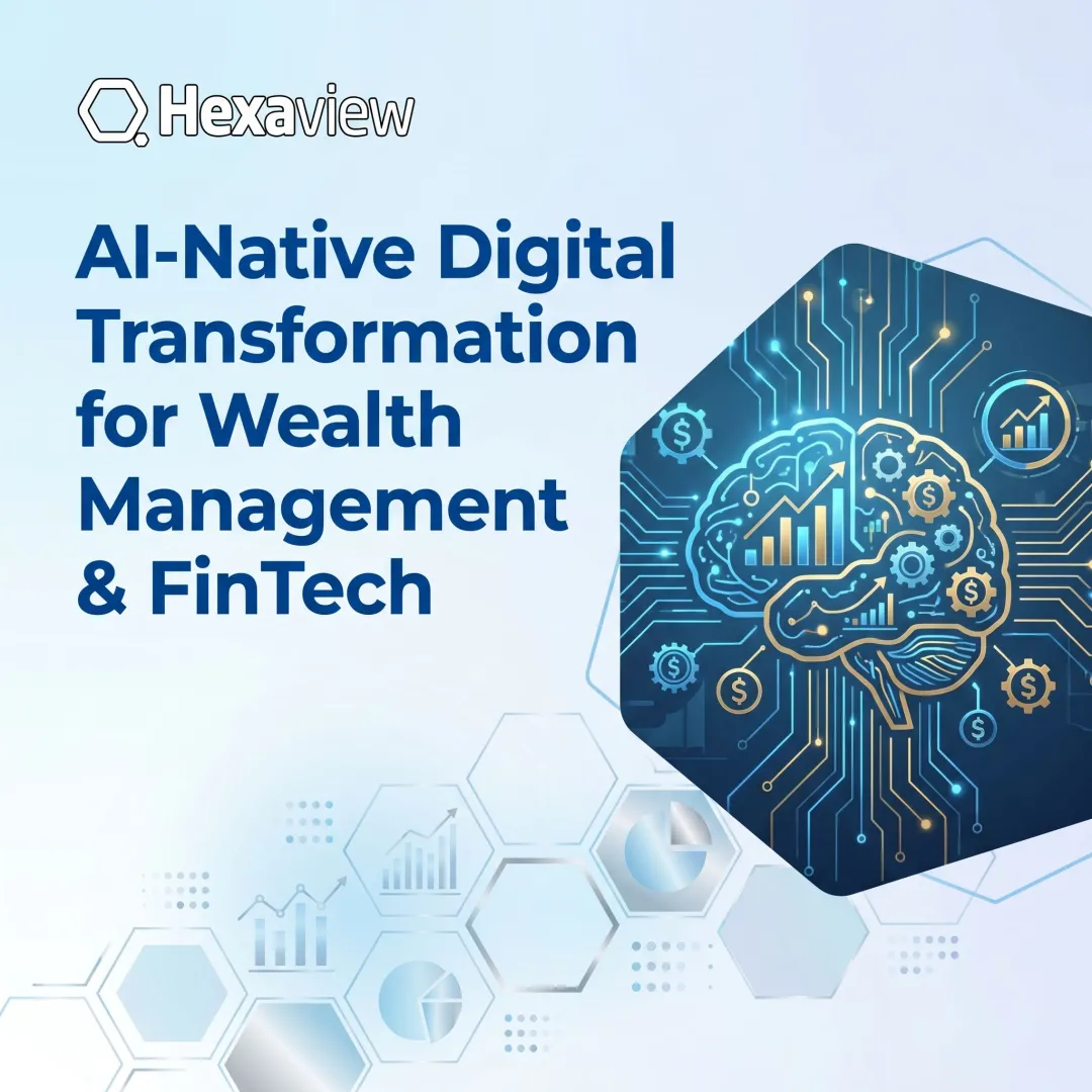 AI-Native Digital Transformation for Wealth Management & FinTech