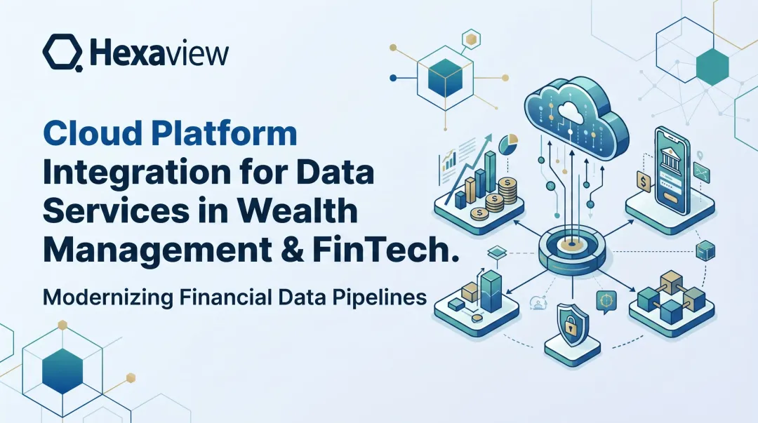 Cloud Platform Integration for Data Services in Wealth Management & FinTech