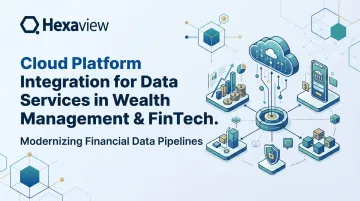 Cloud Platform Integration for Data Services in Wealth Management &amp; FinTech