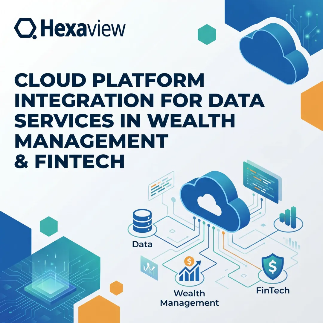 Cloud Platform Integration for Data Services in Wealth Management & FinTech