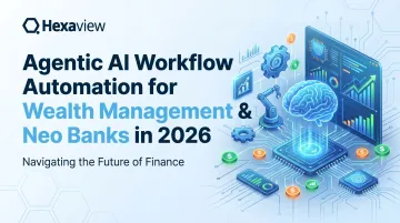 Agentic AI Workflow Automation for Wealth Management &amp; Neo Banks in 2026