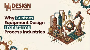 Cover image for Why Custom Equipment Design Transforms Process Industries