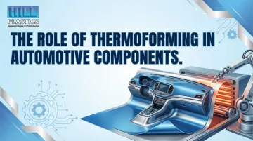 The Role of Thermoforming in Automotive Components
