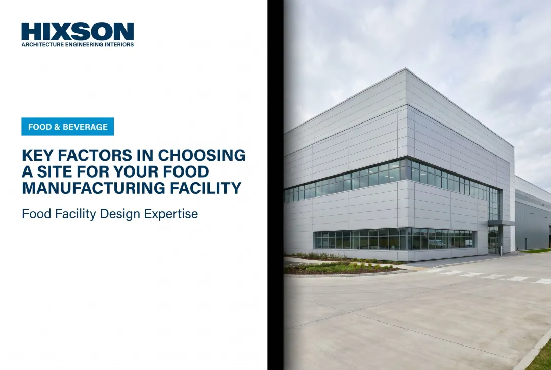 Key Factors in Choosing a Site for Your Food Manufacturing Facility