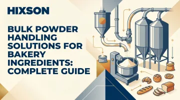 Bulk Powder Handling Solutions for Bakery Ingredients: Complete Guide