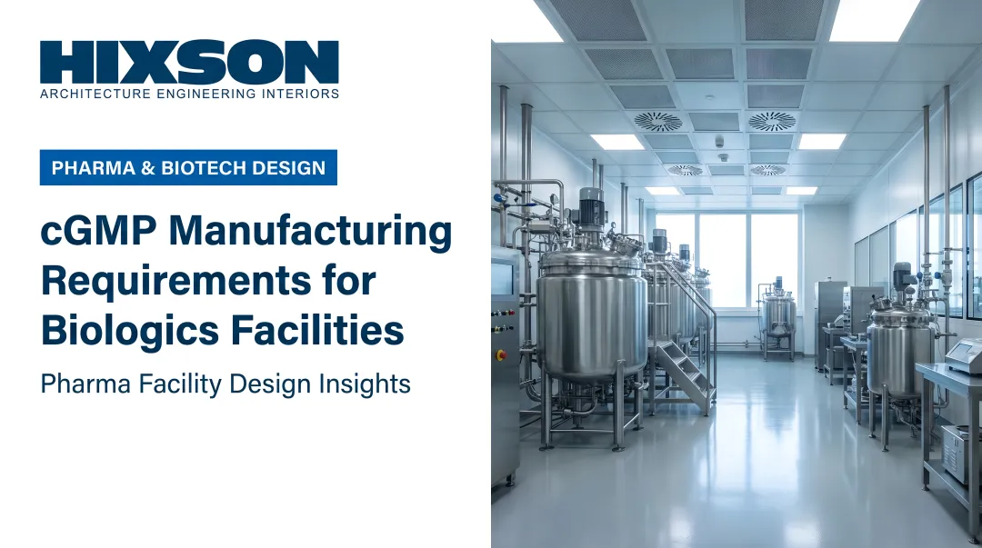 cGMP Manufacturing Requirements for Biologics Facilities: An Overview