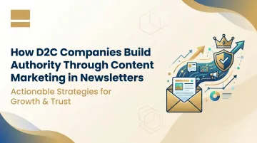 How D2C Companies Build Authority Through Content Marketing in Newsletters