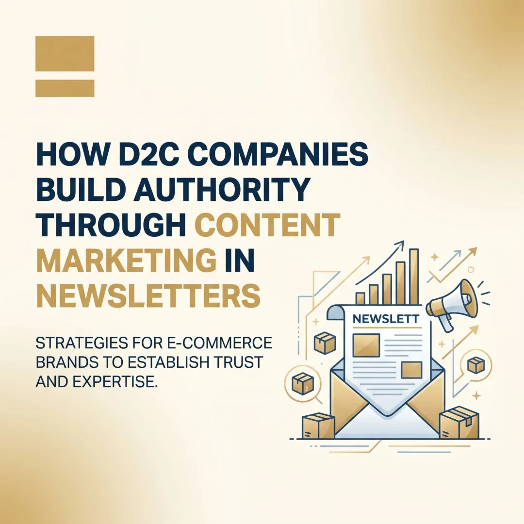 How D2C Companies Build Authority Through Content Marketing in Newsletters