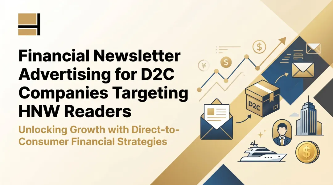 Financial Newsletter Advertising for D2C Companies Targeting HNW Readers