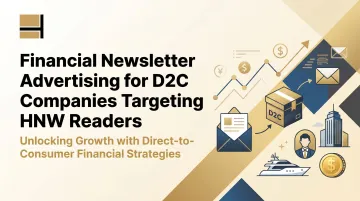 Financial Newsletter Advertising for D2C Companies Targeting HNW Readers