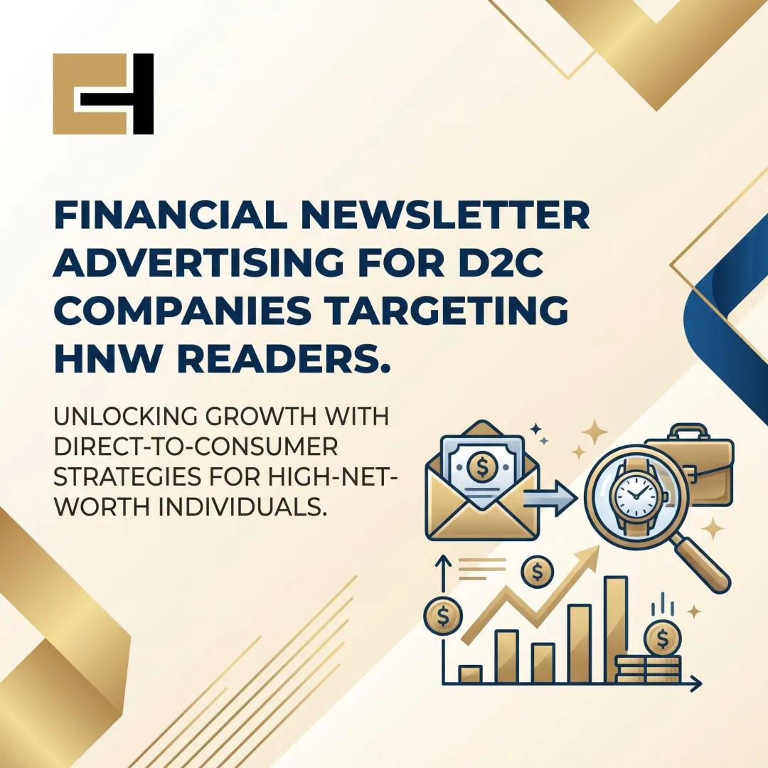 Financial Newsletter Advertising for D2C Companies Targeting HNW Readers