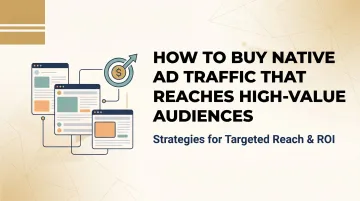 How to Buy Native Ad Traffic That Reaches High-Value Audiences